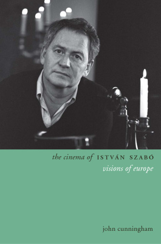 The cinema of István Szábo : visions of Europe