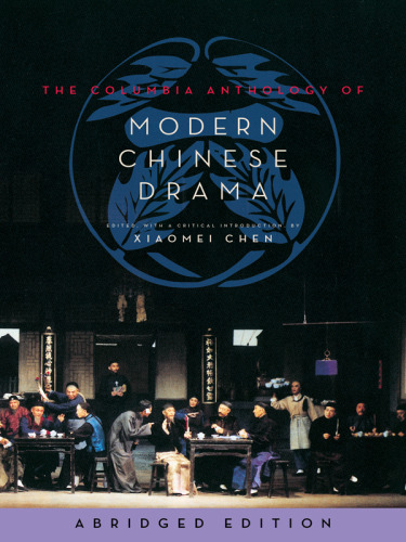 The Columbia Anthology of Modern Chinese Drama, Abridged