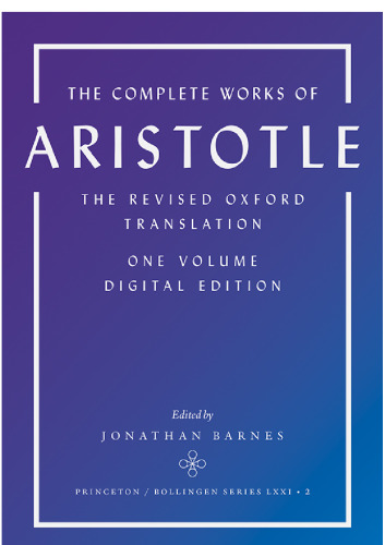 The Complete Works of Aristotle: The Revised Oxford Translation, One-Volume Digital Edition: The Revised Oxford Translation, One-Volume Digital Edition