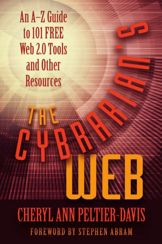 The Cybrarian's Web: An A-Z Guide to 101 Free Web 2.0 Tools and Other Resources