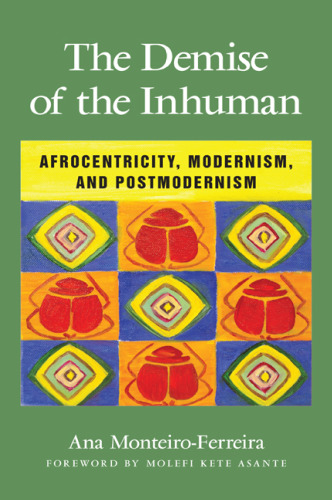 The Demise of the Inhuman: Afrocentricity, Modernism, and Postmodernism