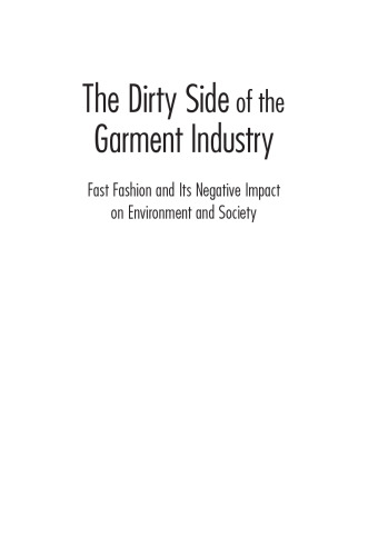 The dirty side of the garment industry : fast fashion and its negative impact on environment and society