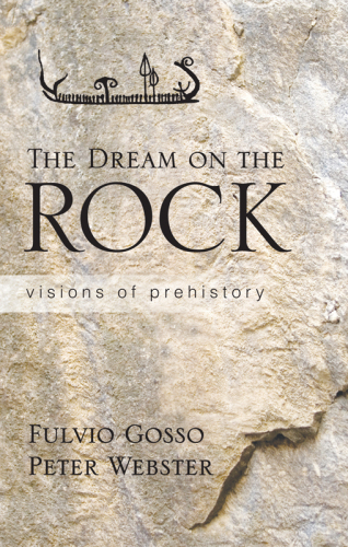 The Dream on the Rock: Visions of Prehistory