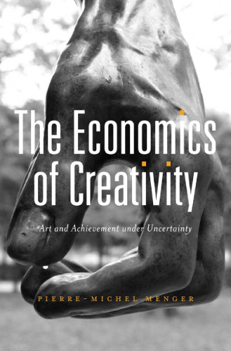 The economics of creativity : art and achievement under uncertainty
