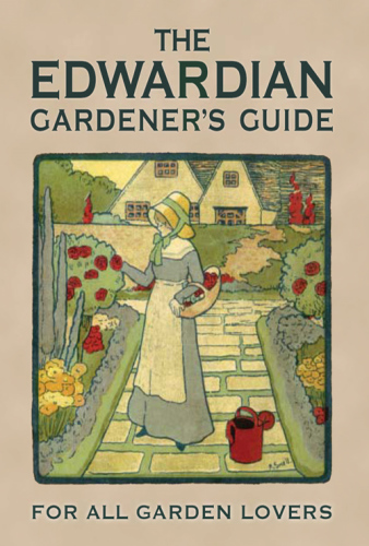 The Edwardian Gardener's Guide : For All Garden Lovers