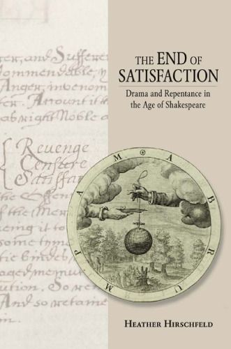 The end of satisfaction : drama and repentance in the age of Shakespeare