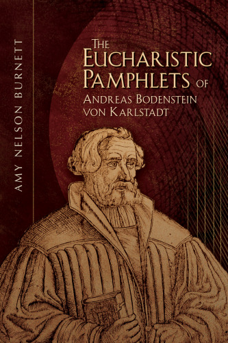 The eucharistic pamphlets of Andreas Bodenstein von Karlstadt