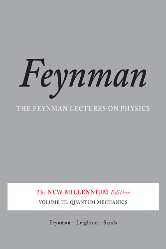 The Feynman lectures on physics Volume III, Quantum mechanics