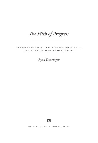 The filth of progress : immigrants, Americans, and the building of canals and railroads in the West
