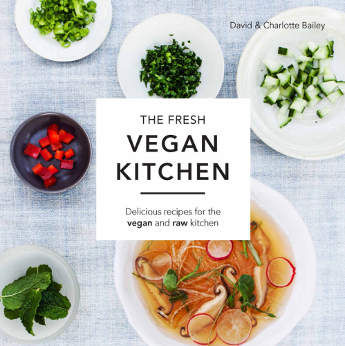 The fresh vegan kitchen : delicious recipes for the vegan and raw kitchen