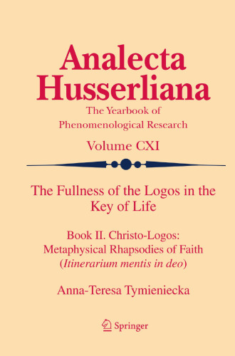 The fullness of the logos in the key of life. / Book II, Christo-logos: metaphysical rhapsodies of faith (Itinerarium mentis in deo)