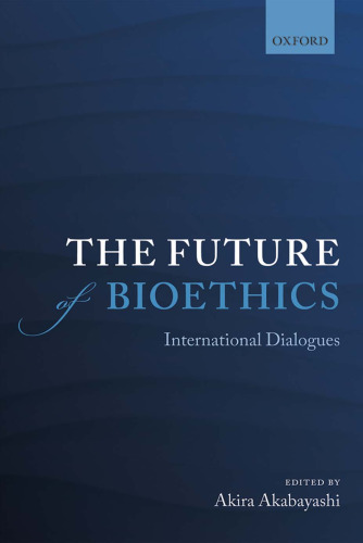 Future of bioethics : international dialogues
