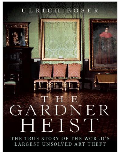 The Gardner Heist: The True Story of the World's Largest Unsolved Art Theft