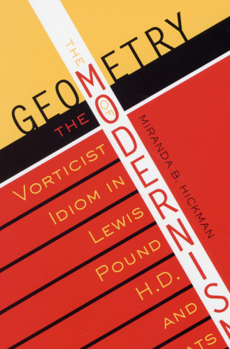 The geometry of modernism : the vorticist idiom in Lewis, Pound, H.D., and Yeats