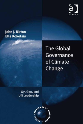 The Global Governance of Climate Change: G7, G20, and UN Leadership