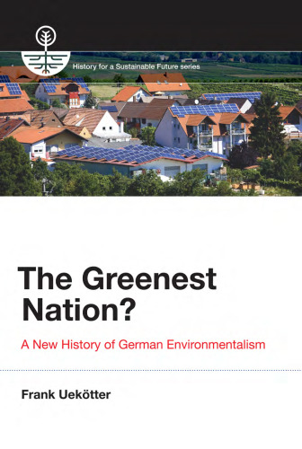 The greenest nation? : a new history of German environmentalism