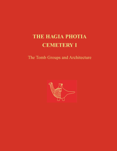 The Hagia Photia Cemetery. [Vol.] 1 : The tomb groups and architecture