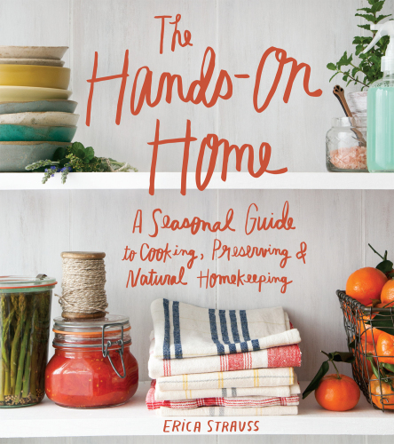 The hands-on home : a seasonal guide to cooking, preserving & natural homekeeping