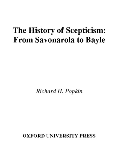 The history of scepticism : from Savonarola to Bayle