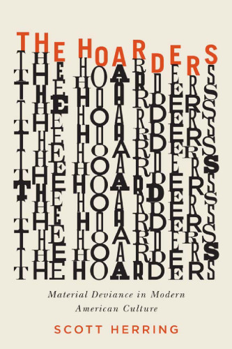 The hoarders : material deviance in modern American culture