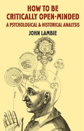 How to Be Critically Open-Minded : A Psychological and Historical Analysis