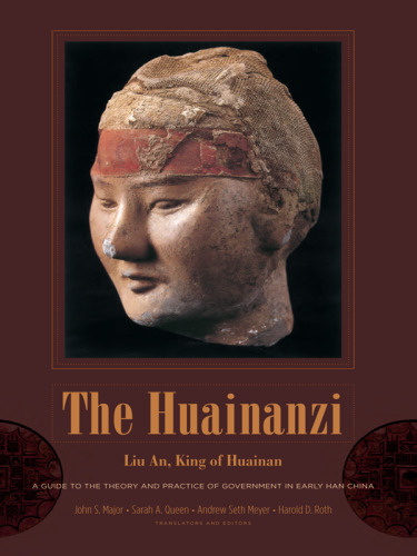 The Huainanzi : a guide to the theory and practice of government in early Han China