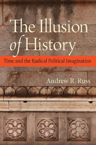 The Illusion of History: Time and the Radical Political Imagination