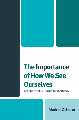 The importance of how we see ourselves : self-identity and responsible agency