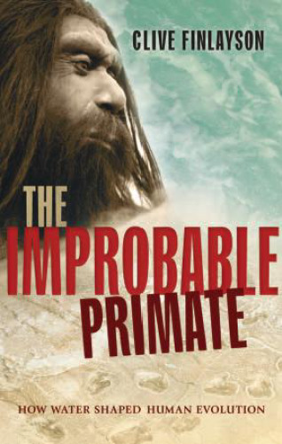 The improbable primate : how water shaped human evolution