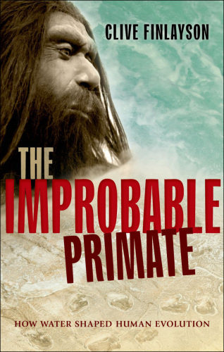 The improbable primate : how water shaped human evolution