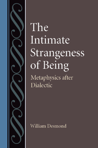 The Intimate Strangeness of Being: Metaphysics after Dialectics
