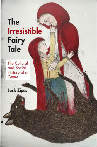 The irresistible fairy tale : the cultural and social history of a genre