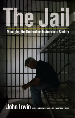 Jail : Managing the Underclass in American Society