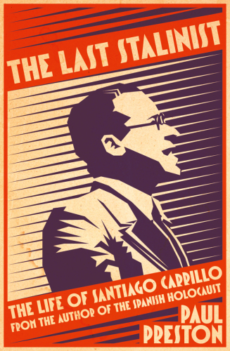 The last Stalinist : the life of Santiago Carrillo