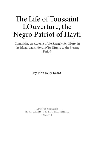 The Life of Toussaint L'Ouverture, the Negro Patriot of Hayti: Comprising an Account of the Struggle for Liberty in the Island, and a Sketch of Its History to the Present Period