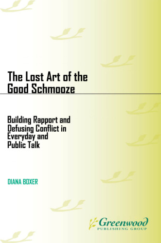 The lost art of the good schmooze : building rapport and defusing conflict in everyday and public talk