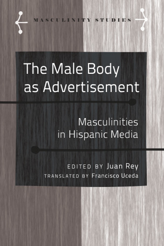 The Male Body as Advertisement: Masculinities in Hispanic Media