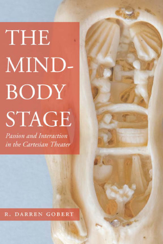 The mind/body stage : passion and interaction in the Cartesian theatre