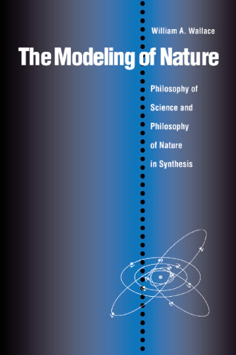 The Modeling of Nature: Philosophy of Science and Philosophy of Nature in Synthesis
