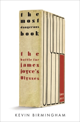 The most dangerous book : the battle for James Joyce's Ulysses