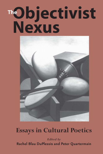 The objectivist nexus : essays in cultural poetics