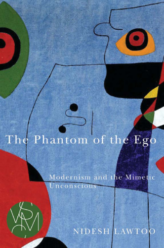 The phantom of the ego : modernism and the mimetic unconscious