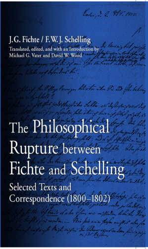 The Philosophical Rupture Between Fichte and Schelling: Selected Texts and Correspondence