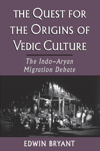 The Quest for the Origins of Vedic Culture: The Indo-Aryan Migration Debate