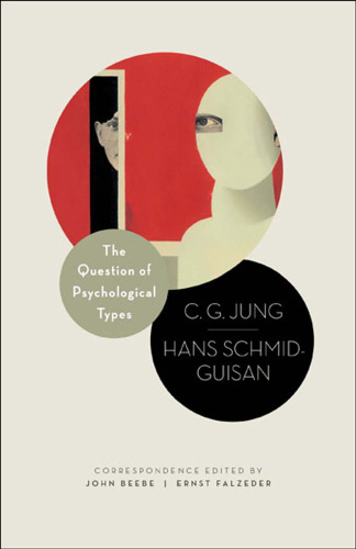The question of psychological types : the correspondence of C.G. Jung and Hans Schmid-Guisan, 1915-1916