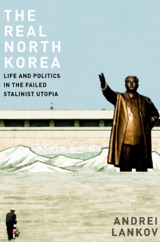 The Real North Korea: Life and Politics in the Failed Stalinist Utopia
