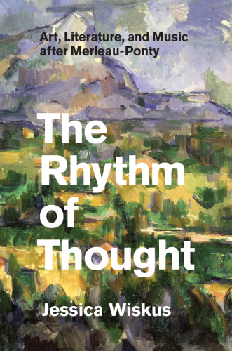 The rhythm of thought : art, literature, and music after Merleau-Ponty
