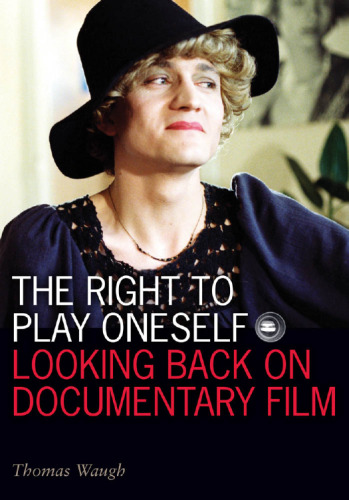 The right to play oneself : looking back on documentary film