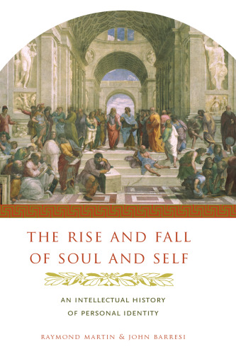The rise and fall of soul and self : an intellectual history of personal identity