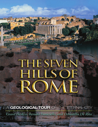 The seven hills of Rome : a geological tour of the eternal city